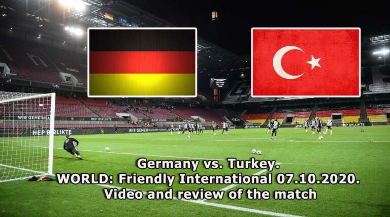 Germany vs. Turkey. WORLD: Friendly International 07.10.2020. Video and review of the match