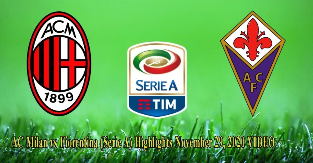AC Milan vs Fiorentina (Serie A) Highlights November 29, 2020 VIDEO