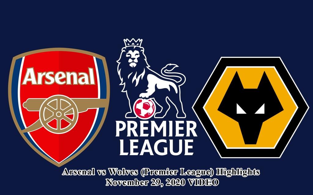 Arsenal vs Wolves (Premier League) Highlights November 29, 2020 VIDEO