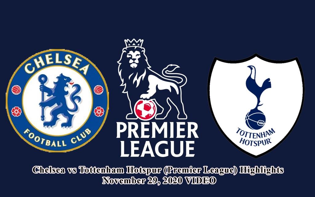 Chelsea vs Tottenham Hotspur (Premier League) Highlights November 29, 2020 VIDEO