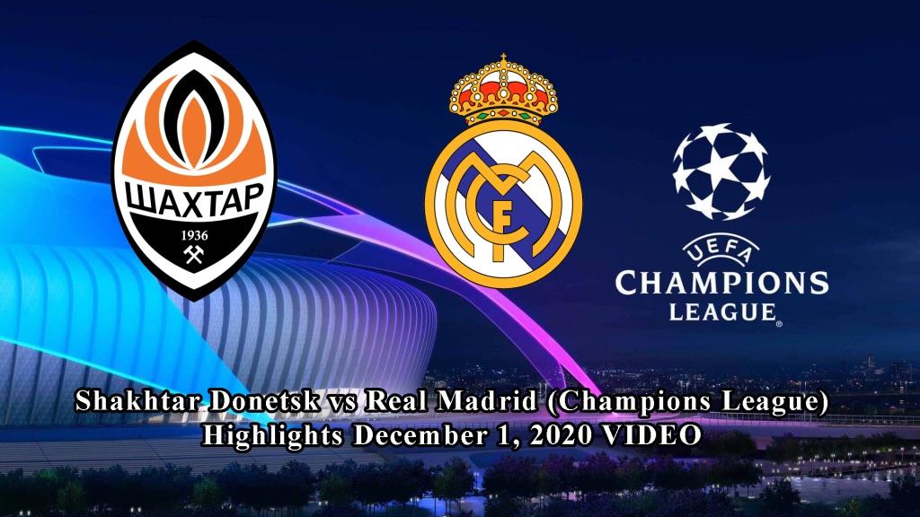 Shakhtar Donetsk vs Real Madrid (Champions League) Highlights December 1, 2020 VIDEO