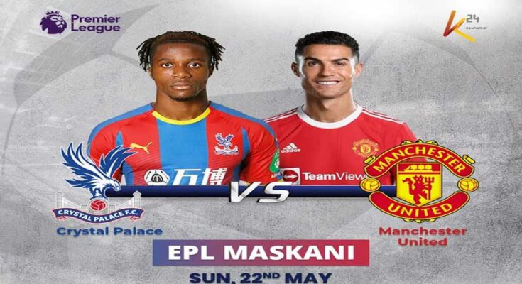 Manchester United vs Crystal Palace 22.05